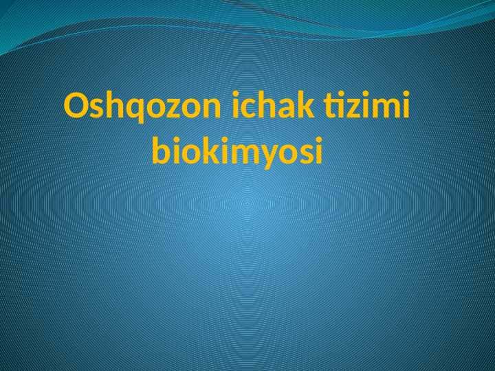Oshqozon ichak tizimi biokimyosi 1