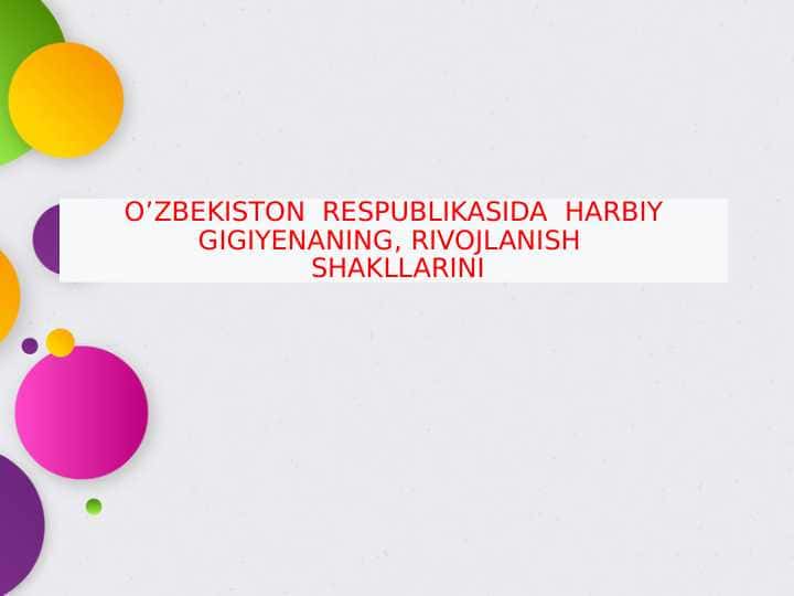 O’ZBEKISTON  RESPUBLIKASIDA  HARBIY GIGIYENANING, RIVOJLANISH  SHAKLLARINI 1