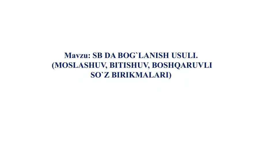 SB DA BOG`LANISH USULI.  (MOSLASHUV, BITISHUV, BOSHQARUVLI SO`Z BIRIKMALARI)