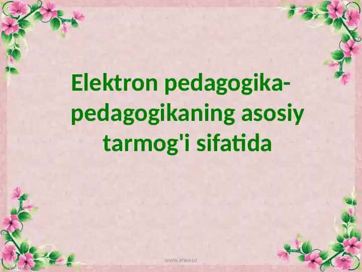 Elektronpedagogika-pedagogikaning asosiy tarmoq'i sifatida
