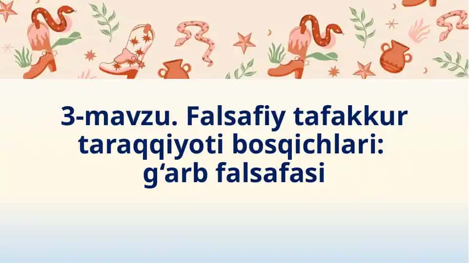 Falsafiy tafakkur taraqqiyoti bosqichlari:  G‘arb falsafasi