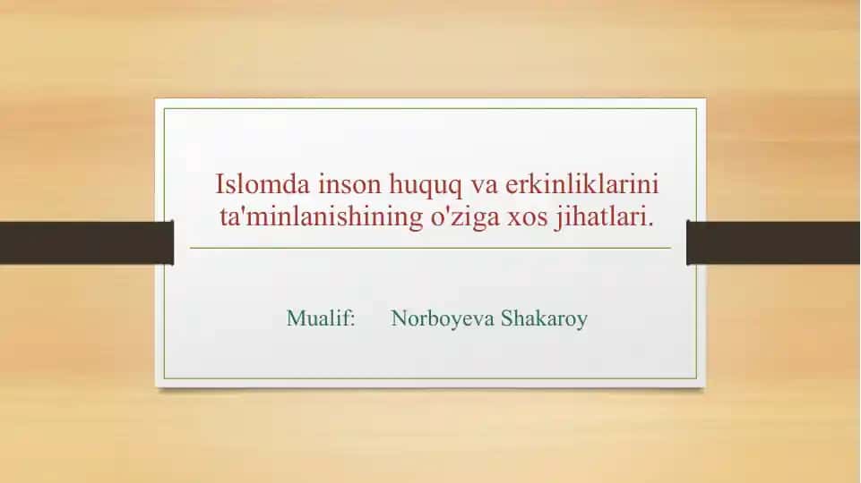 Islomda inson huquq va erkinliklarini ta'minlanishining o'ziga xos jihatlari mavzusida