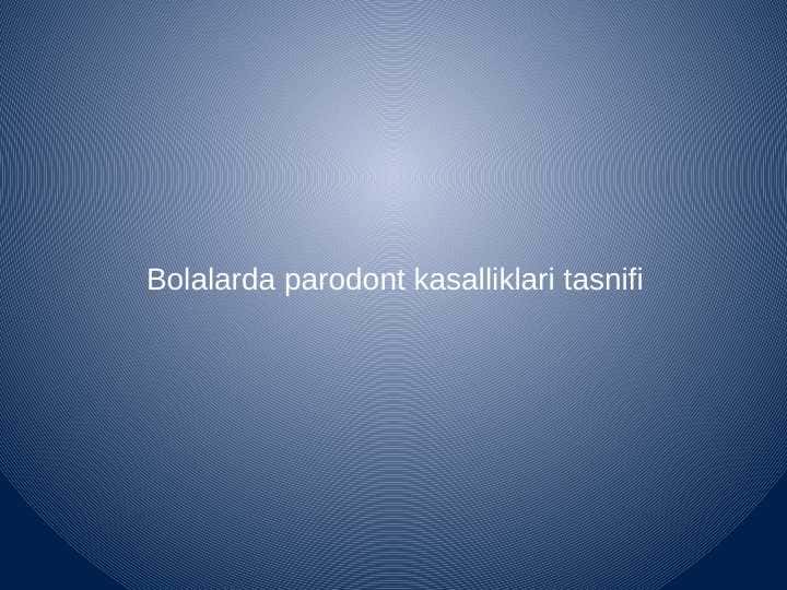 Bolalarda parodont
 kasalliklari tasnifi