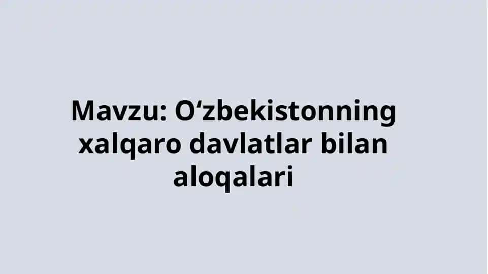 Oʻzbekistonning xalqaro davlatlar bilan aloqalari