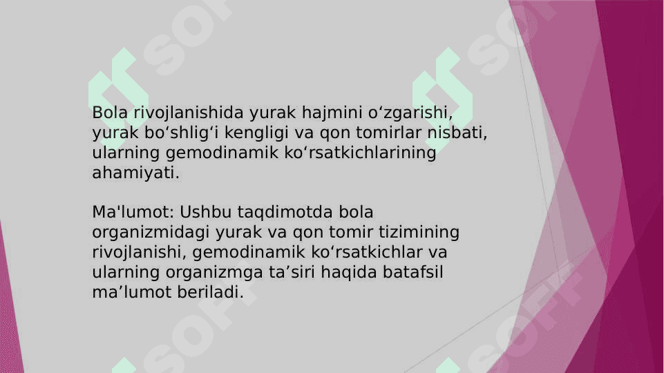 Bola rivojlanishiga yurak xajmini o`zgarishi, yurak bo`shligi kengligi bilan qon tomirlari nisbatan, ularning gemodinamik ko`rsatkichlari. 2
