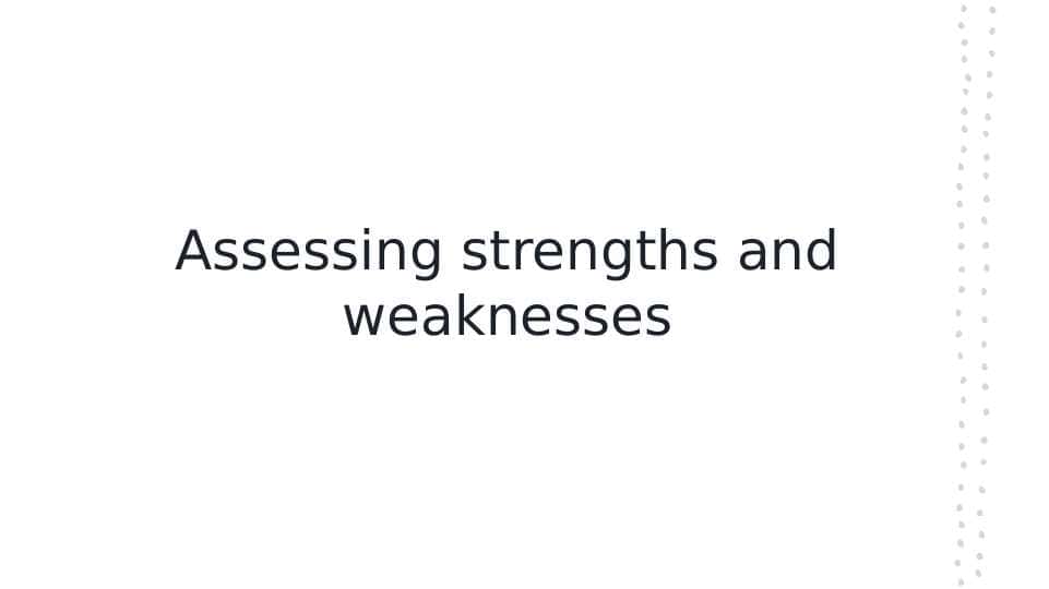 Assessing strengths and weaknesses 1