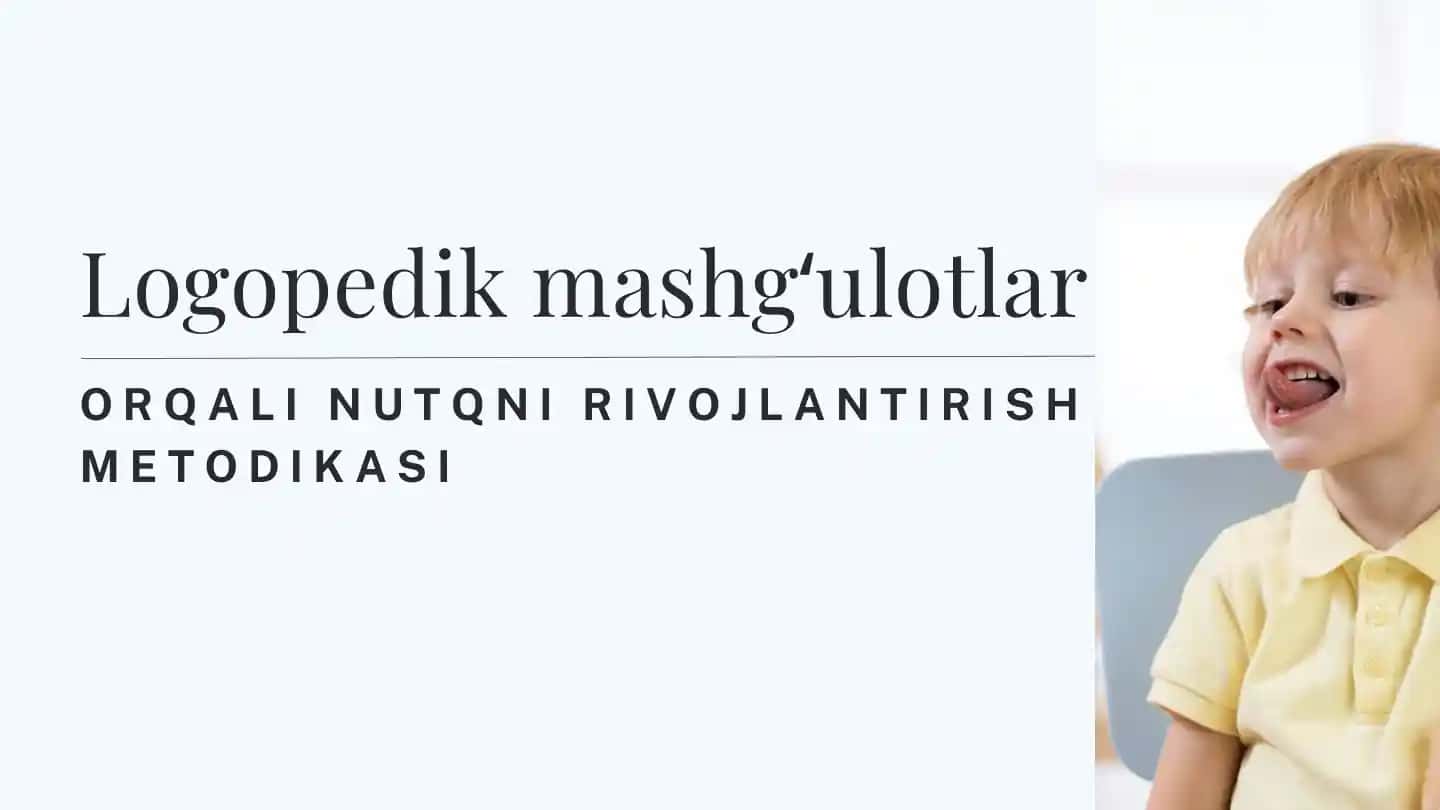 Logopedik mashgʻulotlar orqali nutqni rivojlantirish metodikasi