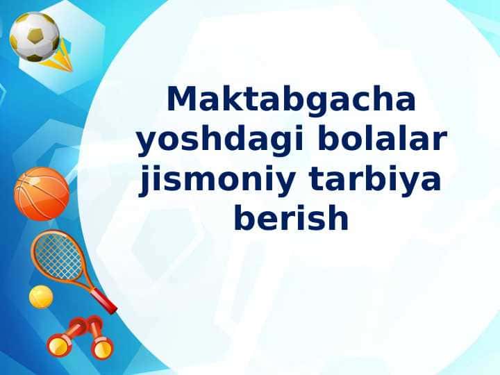 Maktabgacha yoshdagi bolalar jismoniy tarbiya berish 1