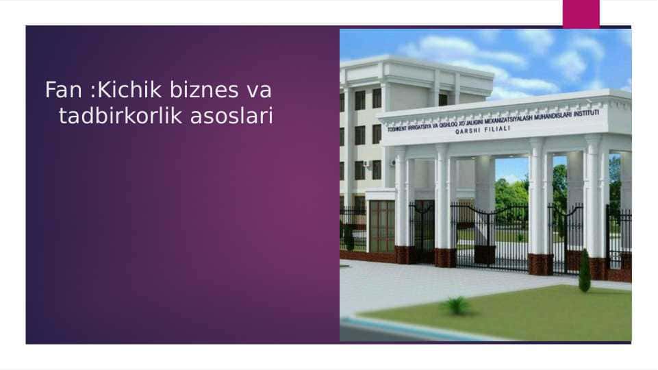: Kichik biznes va tadbirkorlik faoliyati subektlari samaradorligini oshirish yo‘llari pptx
