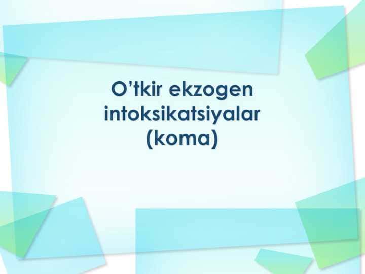 O’tkir ekzogen intoksikatsiyalar (koma) 1