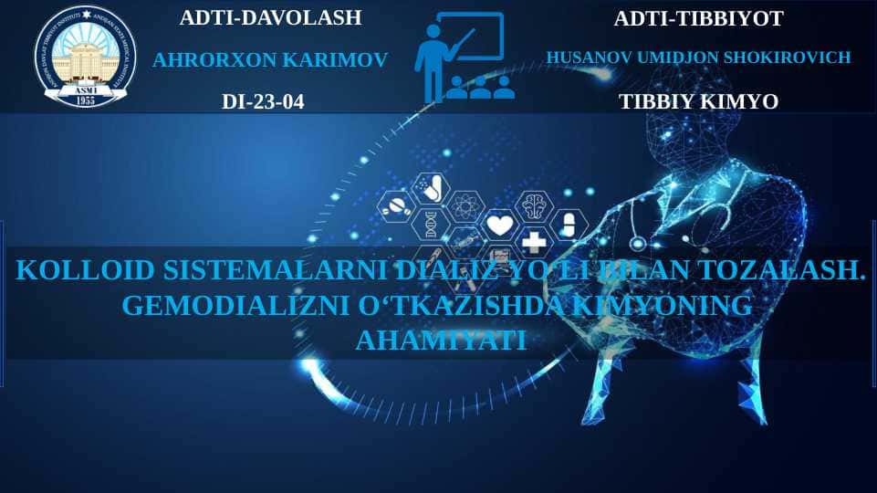 Kolloid sistemalarni dializ yo‘li bilan tozalash. Gemodializni o‘tkazishda kimyoning ahamiyati.