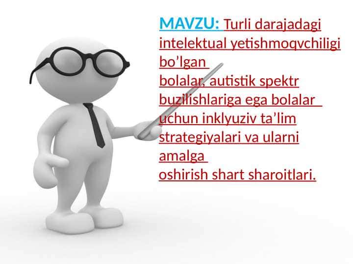 Turli darajadagi intelektual yetishmoqvchiligi bo’lgan  bolalar, autistik spektr buzilishlariga ega bolalar   uchun inklyuziv ta’lim strategiyalari va ularni amalga  oshirish shart sharoitlari