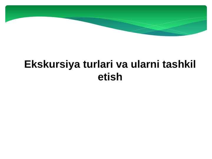 Ekskursiya turlari va ularni tashkil etish 1