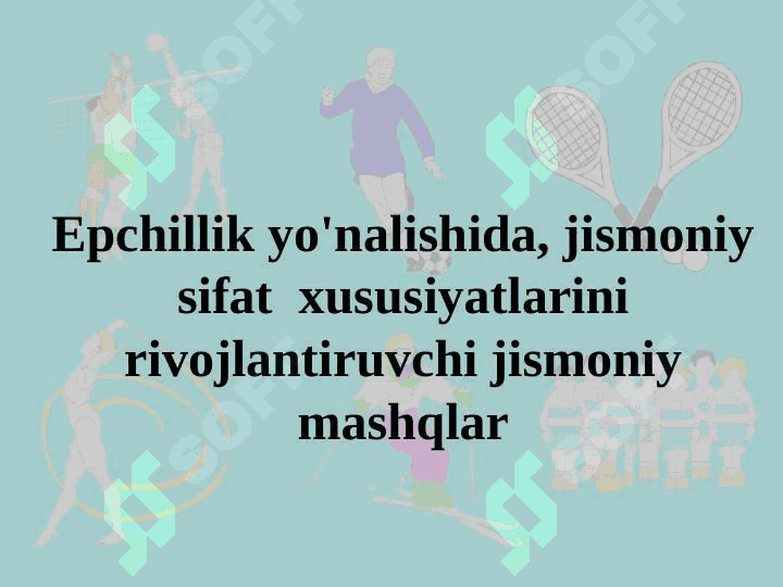 Epchillik yo'nalishida, jismoniy sifat  xususiyatlarini rivojlantiruvchi jismoniy mashqlar 2