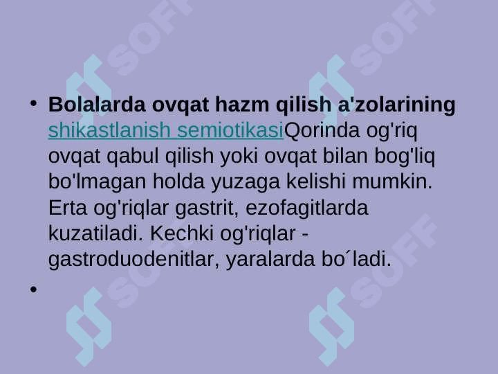 Bolalarda hazm tizimining anatomo-fiziologik hususiyatlari. Bolalarda uchraydigan hazm tizimi  kasalliklari semiotikasi. Oshqozon-ichak tizimining funksional o‘zgarishlari. 2
