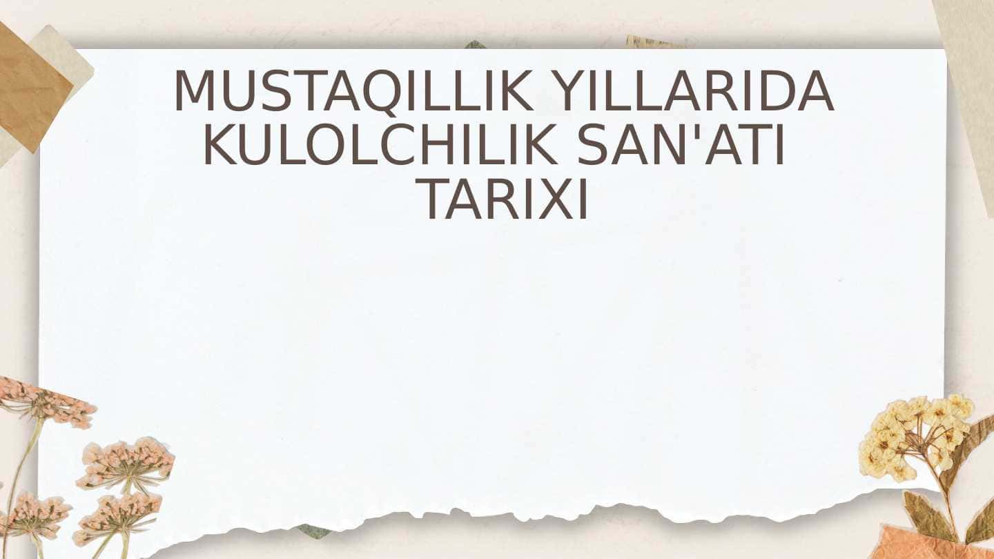 MUSTAQILLIK YILLARIDA KULOLCHILIK SAN'ATI