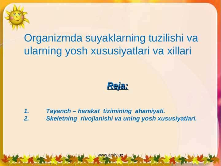 Organizmda suyaklarning tuzilishi va ularning yosh xususiyatlari va xillari 1