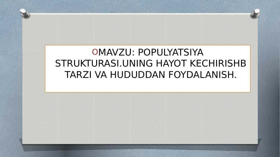 POPULYATSIYA STRUKTURASI.UNING HAYOT KECHIRISHB TARZI VA HUDUDDAN FOYDALANISH 1
