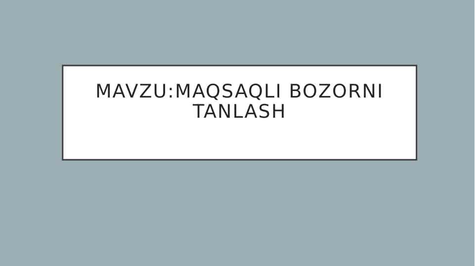 Maqsaqli bozorni tanlash