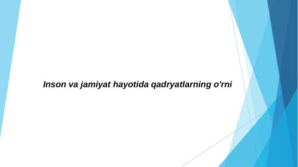 Inson va jamiyat hayotida 
qadryatlarning o'rni 1