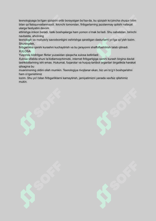 Bugungi kunda koʻpchilik internet firibgarligining ortishiga insonlarning soddaligi, texnik va iqtisodiy bilimlari yetishmasligini sabab deb bilsa, boshqalar bunga firibgarlarning oz vaqtida aniqlanib, jazoga tortilmayotganini asos qilib korsatishmoqda 2