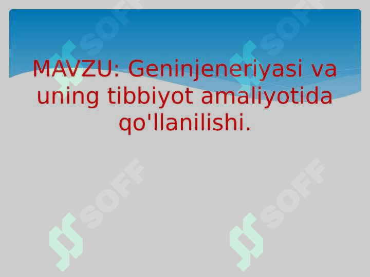 Geninjeneriyasi va uning tibbiyot amaliyotida qo'llanilishi. 2