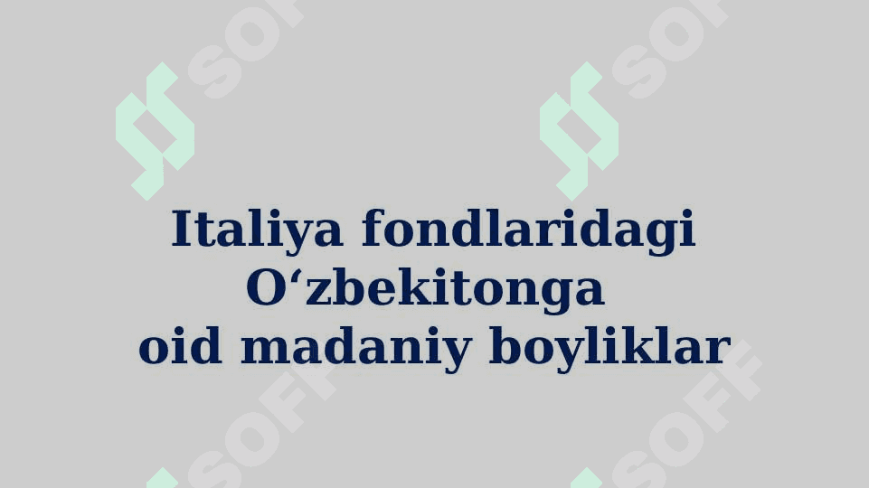 Ispaniya va Italiya fondlaridagi O‘zbekitonga oid madaniy boyliklar, ularning turlari hamda tadqiq etish masalalari 3