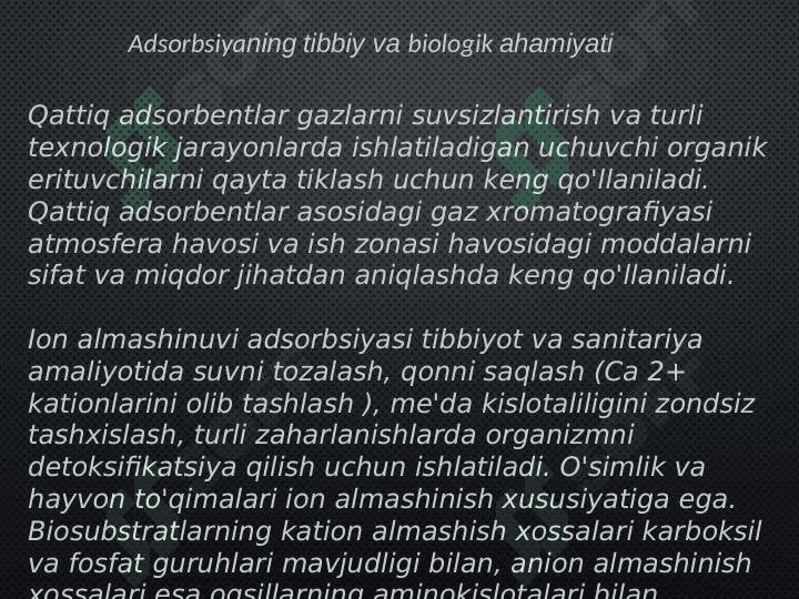 Organizm hayot faoliyatida
 adsorbsiya jarayoni 8