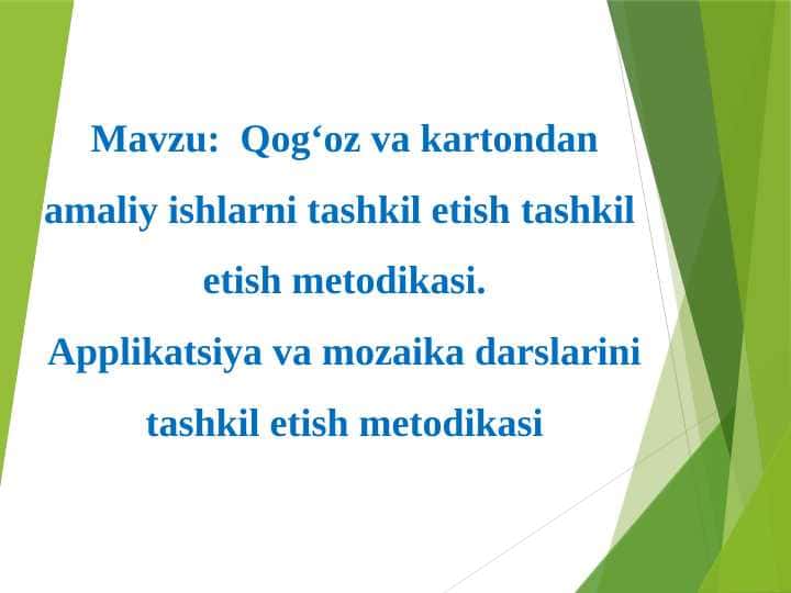 Qog‘oz va kartondan amaliy ishlarni tashkil etish tashkil  etish metodikasi. Applikatsiya va mozaika darslarini tashkil etish metodikasi