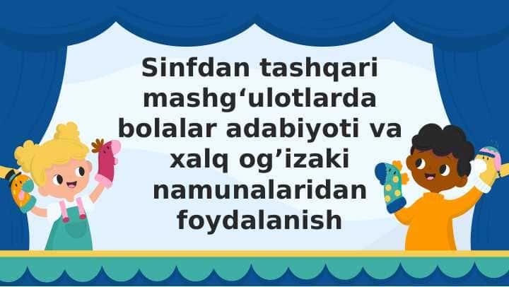 Sinfdan tashqari mashg‘ulotlarda bolalar adabiyoti va xalq og’izaki namunalaridan foydalanish