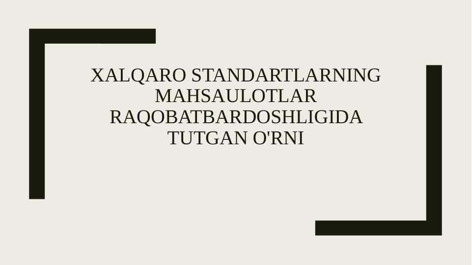 Xalqaro standartlarning mahsaulotlar raqobatbardoshligida tutgan o'rni