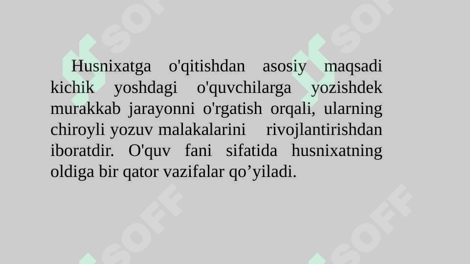 Husnixat va uni o’qitish metodikasi fanining maqsad va vazifalari 7