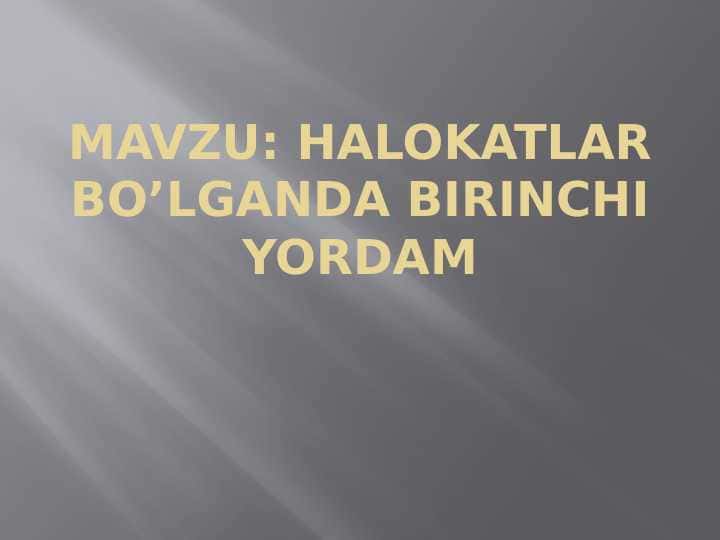 Halokatlar bo’lganda birinchi yordam