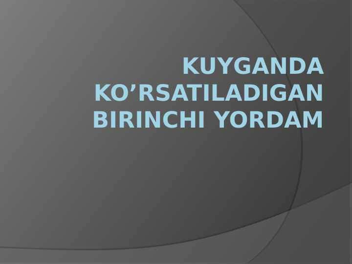 KUYGANDA KO’RSATILADIGAN BIRINCHI YORDAM