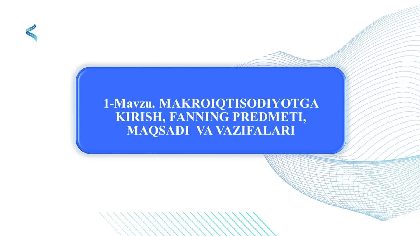Makroiqtisodiyot faniga kirish, maqsadi va vazifalari 1