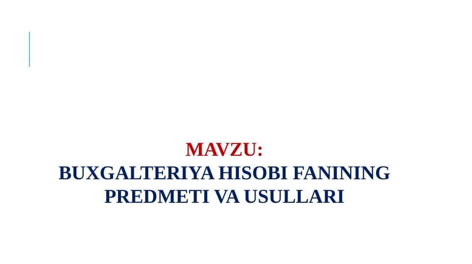 BUXGALTERIYA HISOBI FANINING PREDMETI VA USULLARI