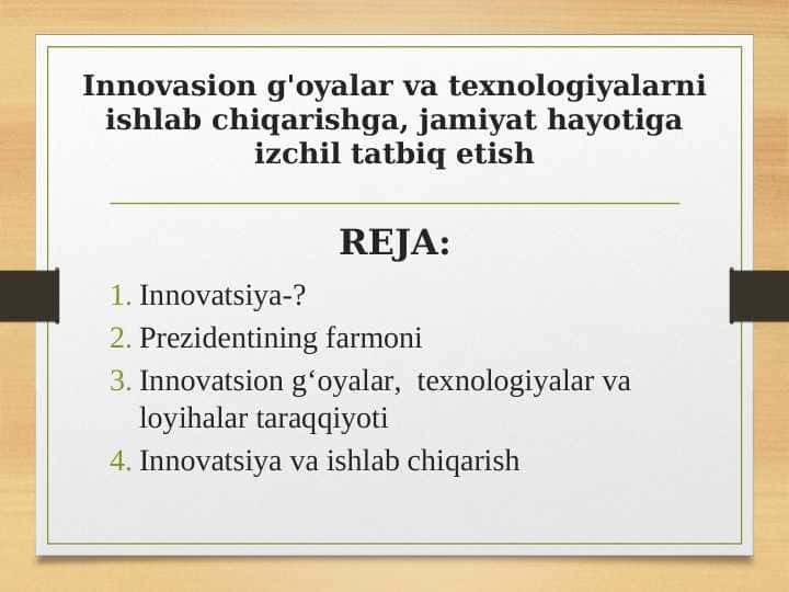 Innovasion g'oyalar va texnologiyalarni ishlab chiqarishga, jamiyat hayotiga izchil tatbiq etish
