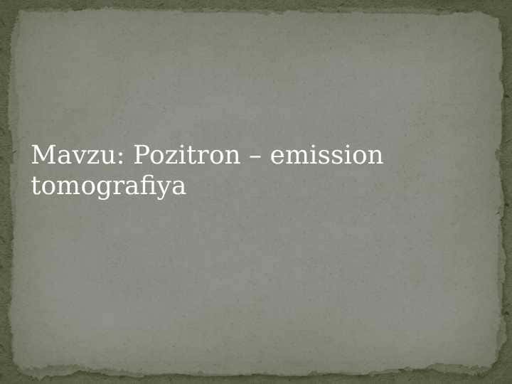 Pozitron – emission  tomografiya