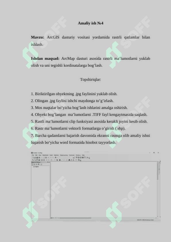 ArcGIS dasturiy vositasi yordamida rastrli qatlamlar bilan ishlash. ArcMap dasturi asosida rastrli ma’lumotlarni yuklab olish va uni tegishli kordinatalarga bog’lash. 2