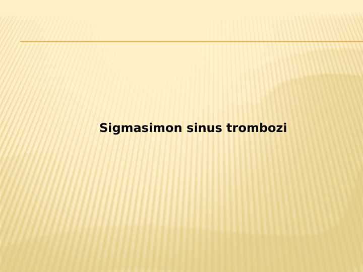 Sigmasimon sinus trombozi