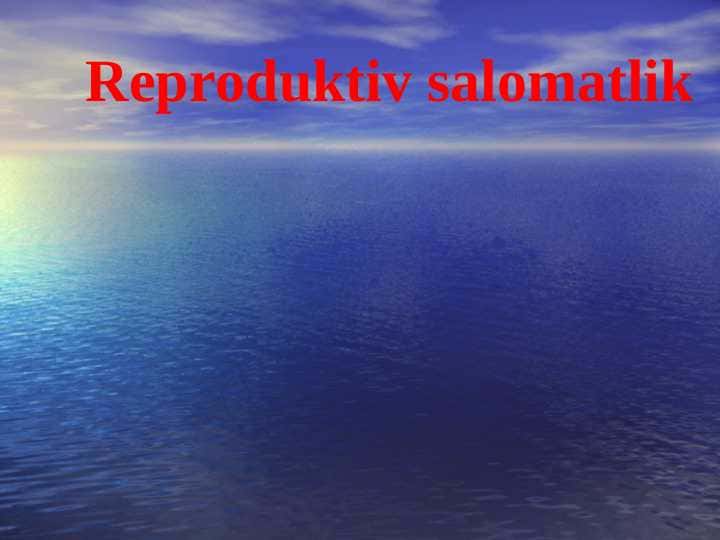 Reproduktiv salomatlik 1
