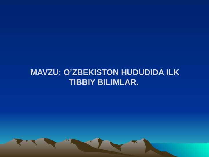 O’zbekiston hududida ilk tibbiy bilimlar. 1