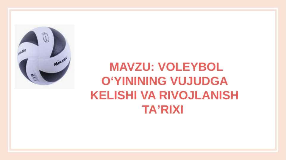 VALEBOL OʻYINING VUJUDGA KELISHI VA RIVOJLANISH TAʼRIXI