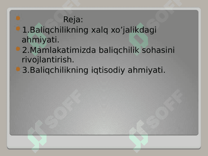 Baliqchilik,  uning iqtisodiy  ahamiyati. 2