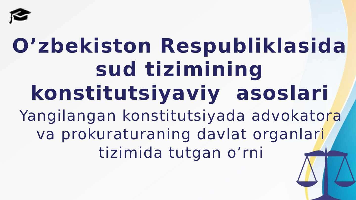 O’zbekiston Respubliklasida sud tizimining konstitutsiyaviy  asoslari 1