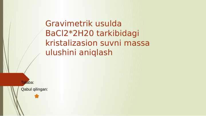 Gravimetrik usulda BaCl2-2H20 tarkibidagi kristalizasion suvni massa ulushini aniqlash