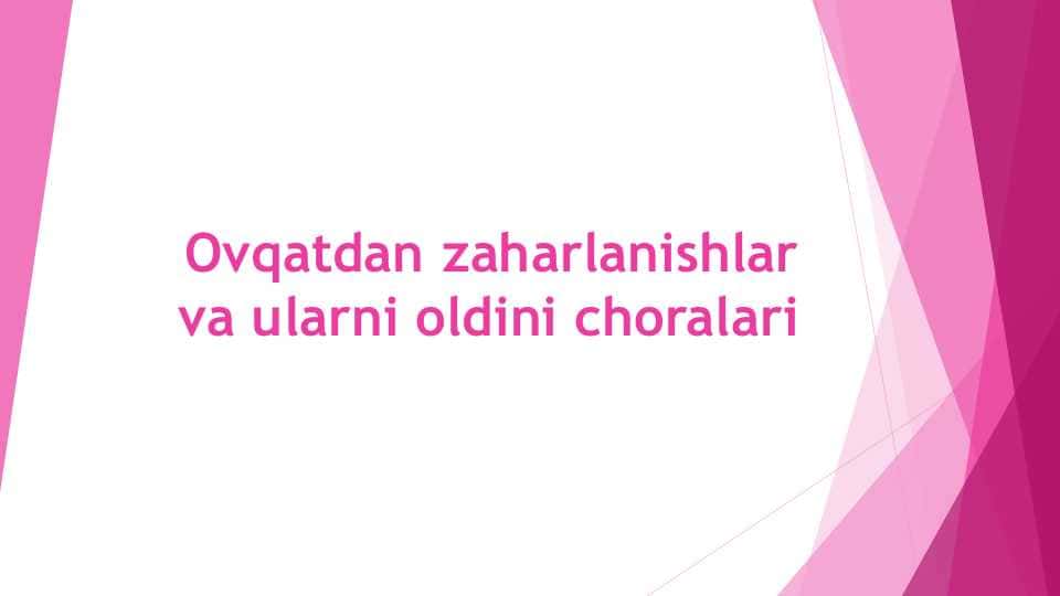 Ovqatdan zaharlanishlar va ularni oldini choralari