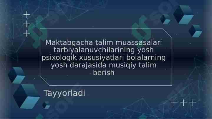 Maktabgacha talim muassasalari tarbiyalanuvchilarining yosh psixologik xususiyatlari bolalarning yosh darajasida musiqiy talim berish