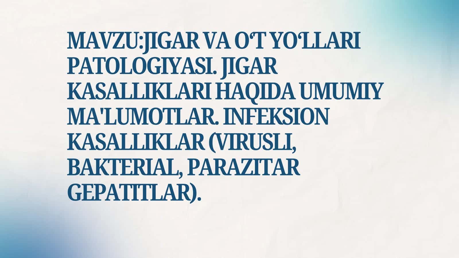 JIGAR VA O‘T YO‘LLARI PATOLOGIYASI. JIGAR KASALLIKLARI HAQIDA UMUMIY MA'LUMOTLAR 1
