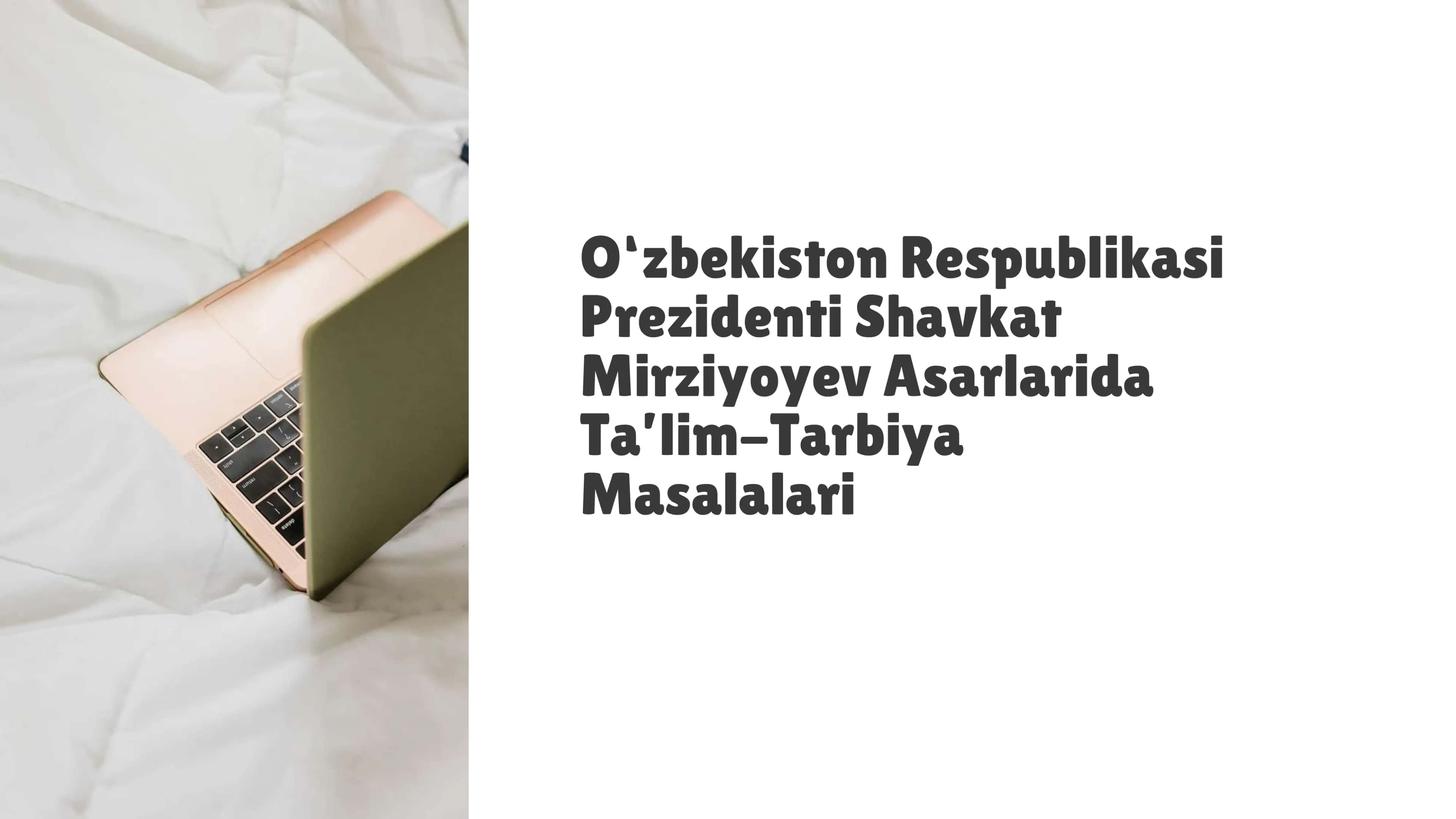 O‘zbekiston Respublikasi Prezidenti Shavkat Mirziyoyev Asarlarida Ta’lim-Tarbiya Masalalari 1